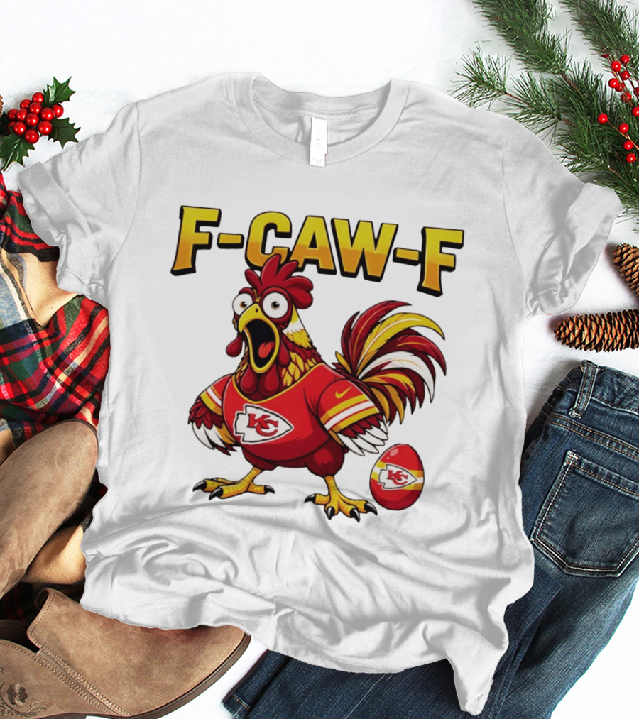 F Caw F Kansas City Chiefs Football 2026 Chicken T-Shirt