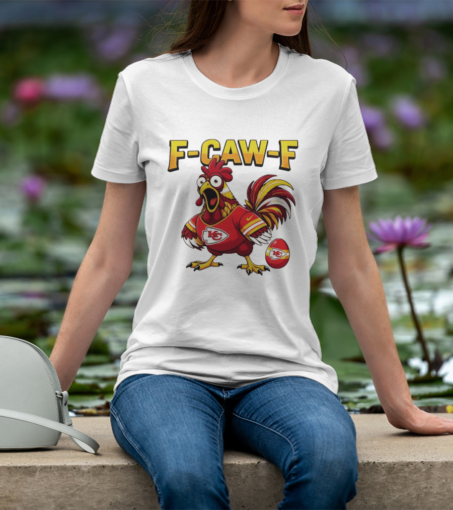 F Caw F Kansas City Chiefs Football 2026 Chicken T-Shirt