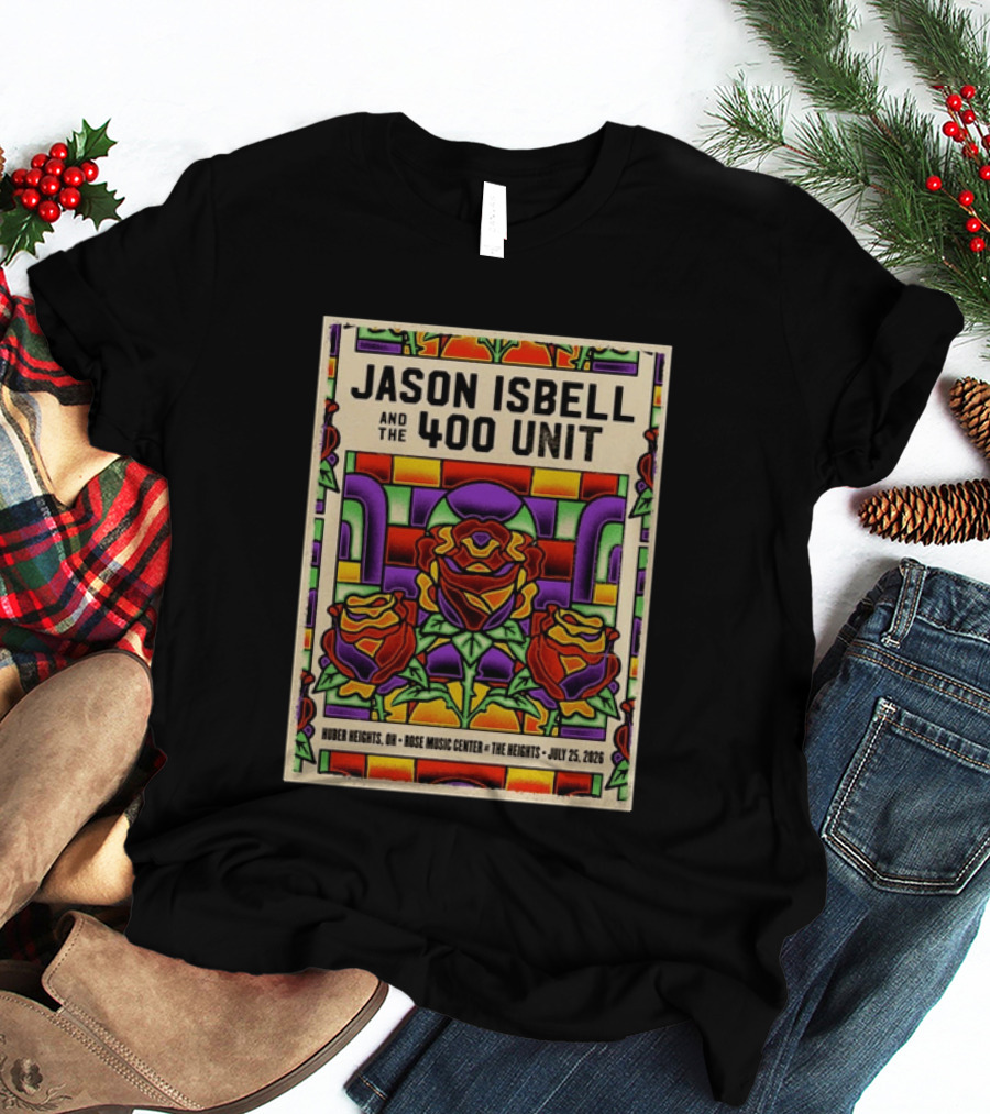 Jason Isbell And The 400 Unit Event Rose Music Center The Heights Huber Heights OH July 25 2026 Roses Stained Glass T-Shirt