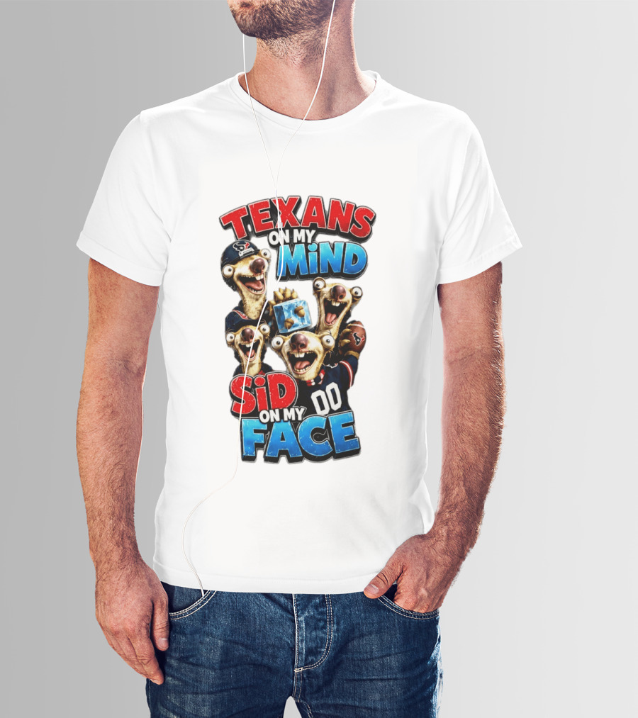 Texans On My Mind Sid On My Face Houston Football Fan Humor Ice Age Connection T-Shirt