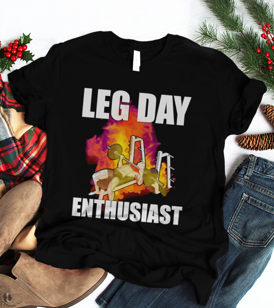 Leg Day Enthusiast Weightlifting Bench Press With Fire T-Shirt
