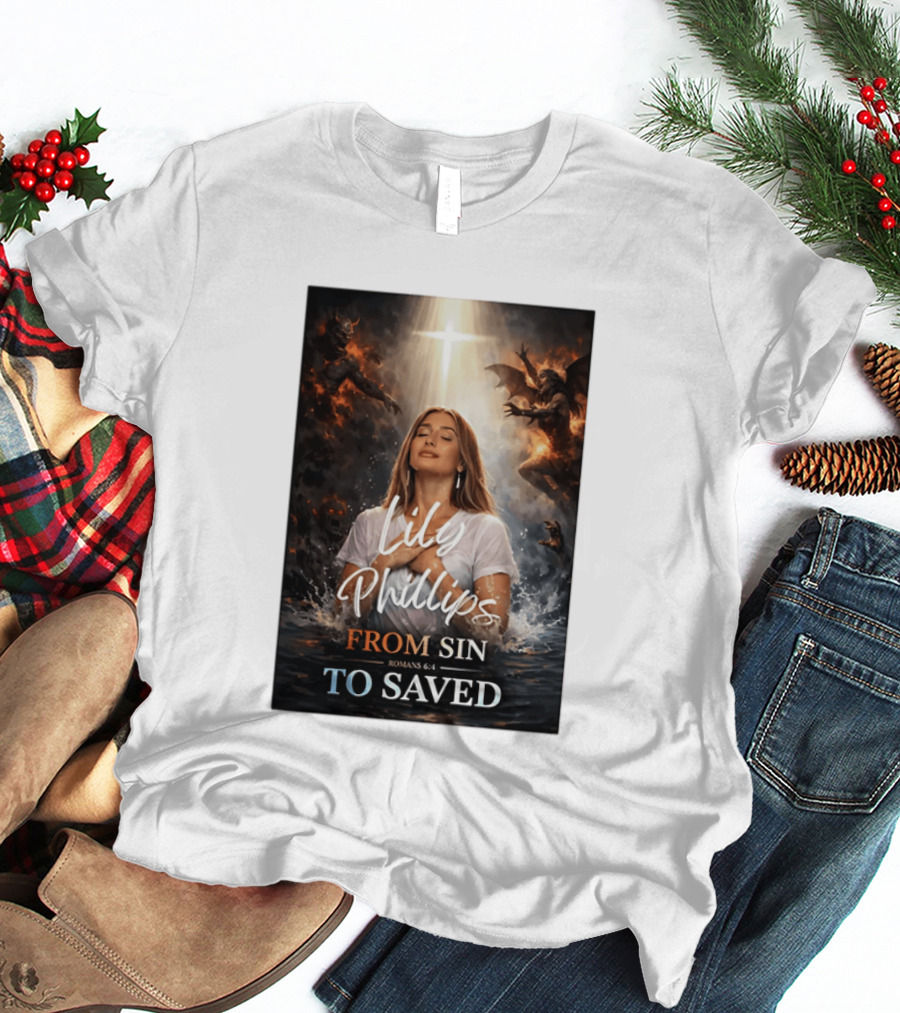 Lily Phillips From Sin To Saved Romans 6:4 Baptism T-Shirt