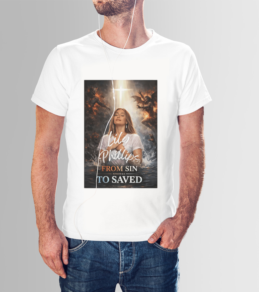 Lily Phillips From Sin To Saved Romans 6:4 Baptism T-Shirt