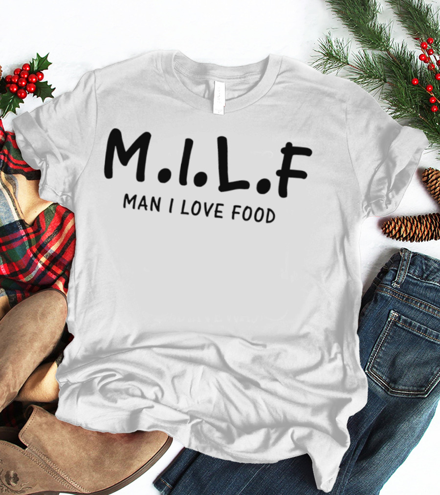 M.I.L.F Man I Love Food T-Shirt