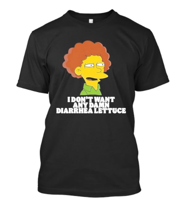 Ned Flanders I Don't Want Any Damn Diarrhea Lettuce T-Shirt