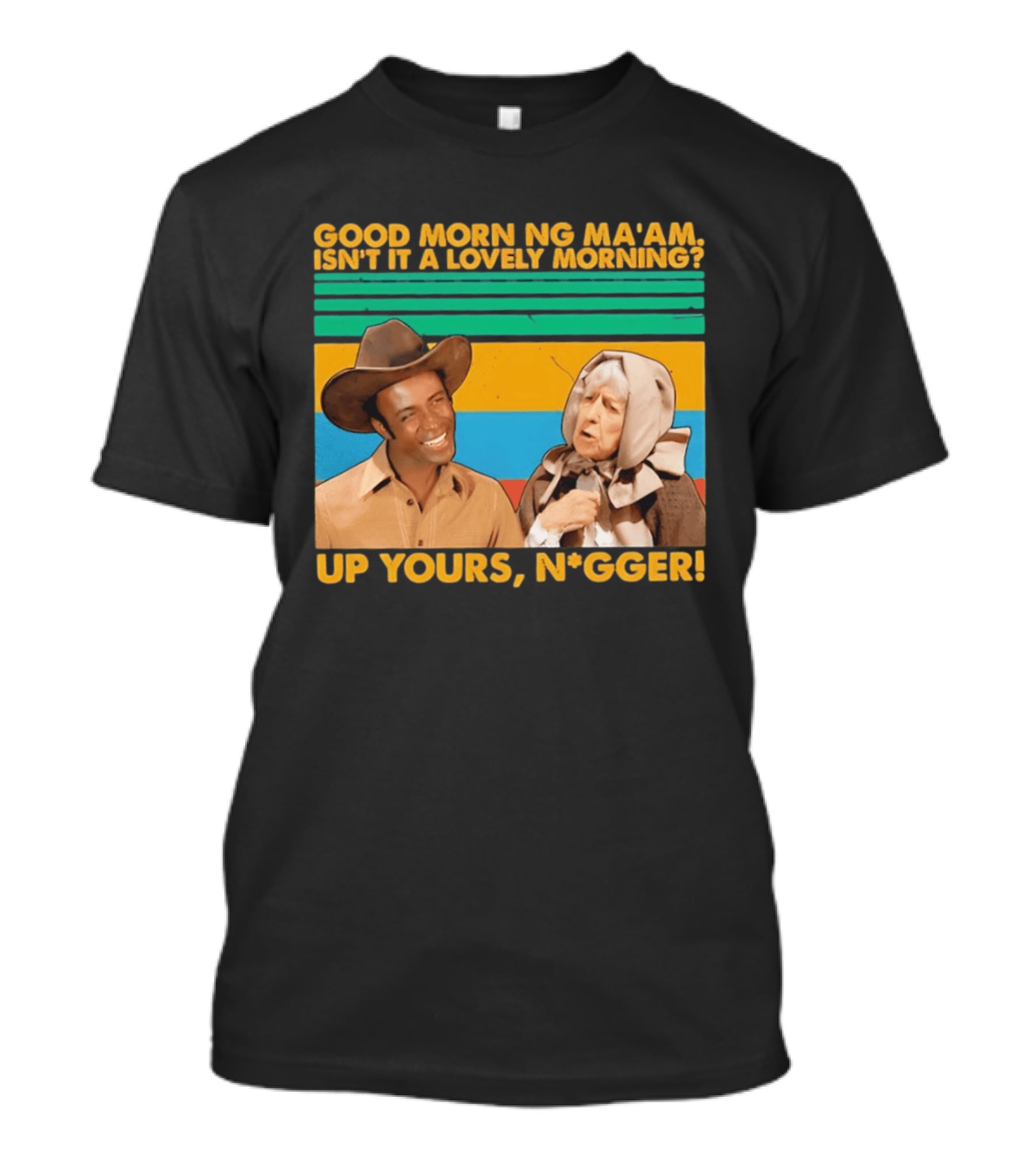 Blazing Saddles 1974 Good Morning Ma’am Isn’t It A Lovely Morning Up Yours Nigger T-Shirt