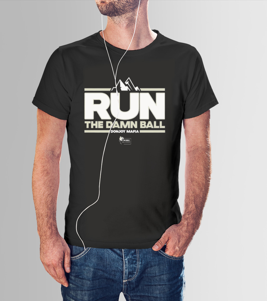 RUN THE DAMN BALL Bobcat Collective Montana Football T-Shirt