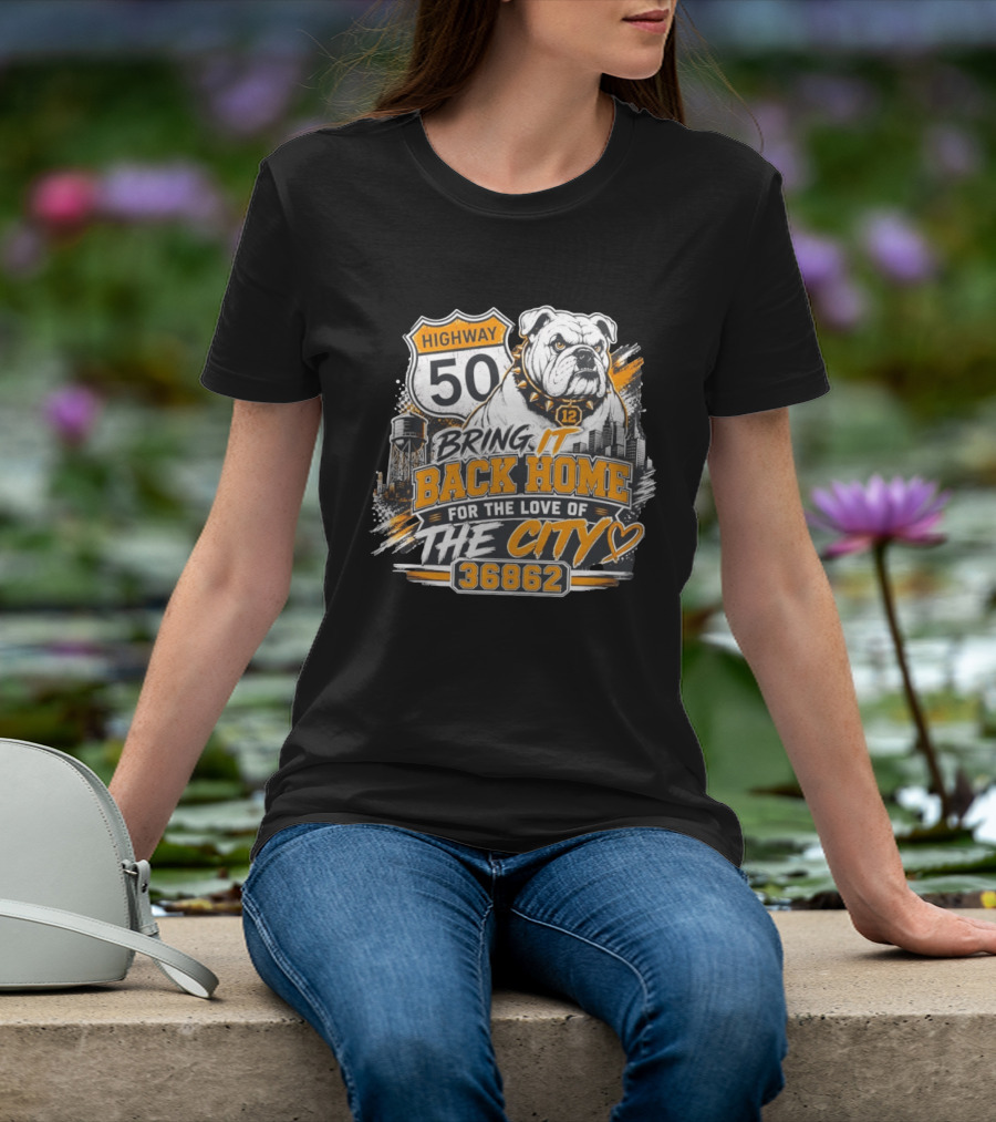 Highway 50 Bulldog Bring It Back Home For The Love Of The City 36862 T-Shirt