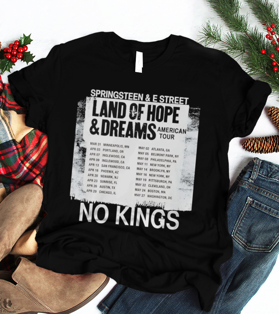Bruce Springsteen E Street Band Land Of Hope Dreams Tour 2026 No Kings Cities Dates T-Shirt