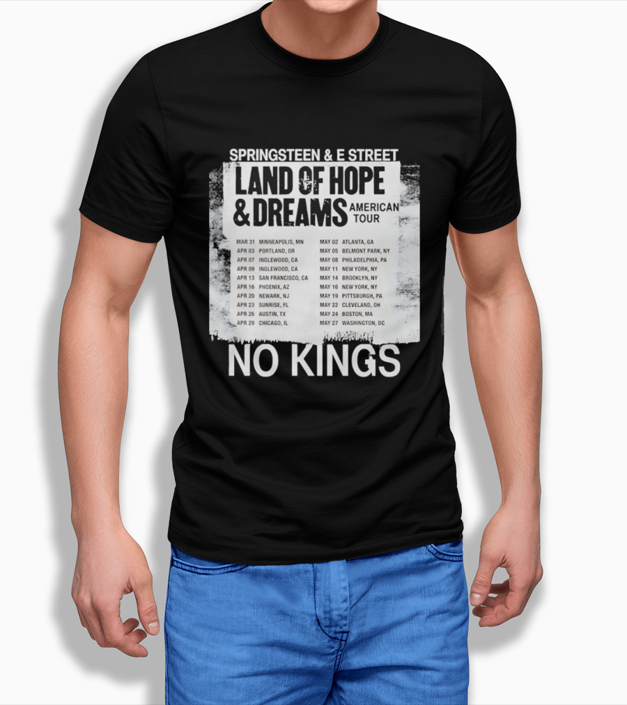 Bruce Springsteen E Street Band Land Of Hope Dreams Tour 2026 No Kings Cities Dates T-Shirt