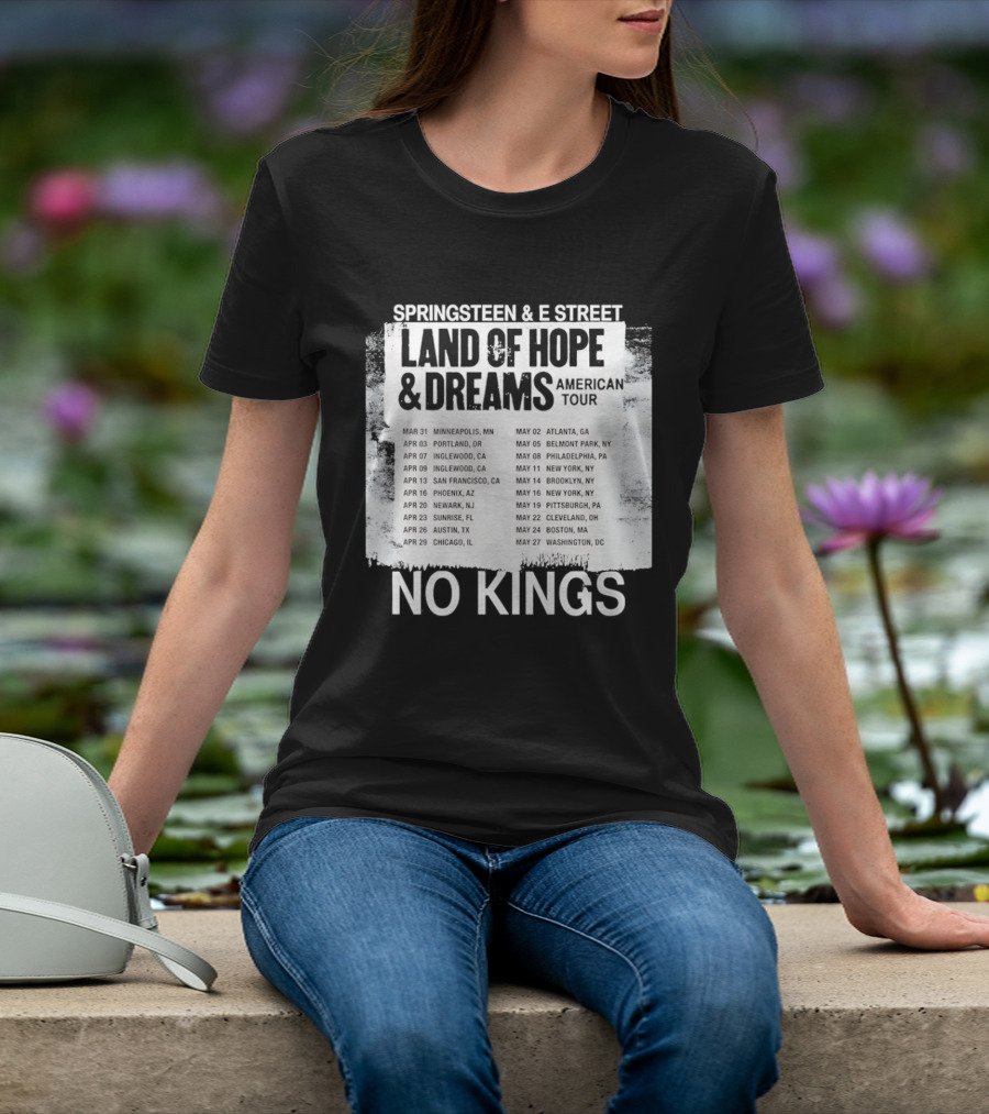 Bruce Springsteen E Street Band Land Of Hope Dreams Tour 2026 No Kings Cities Dates T-Shirt