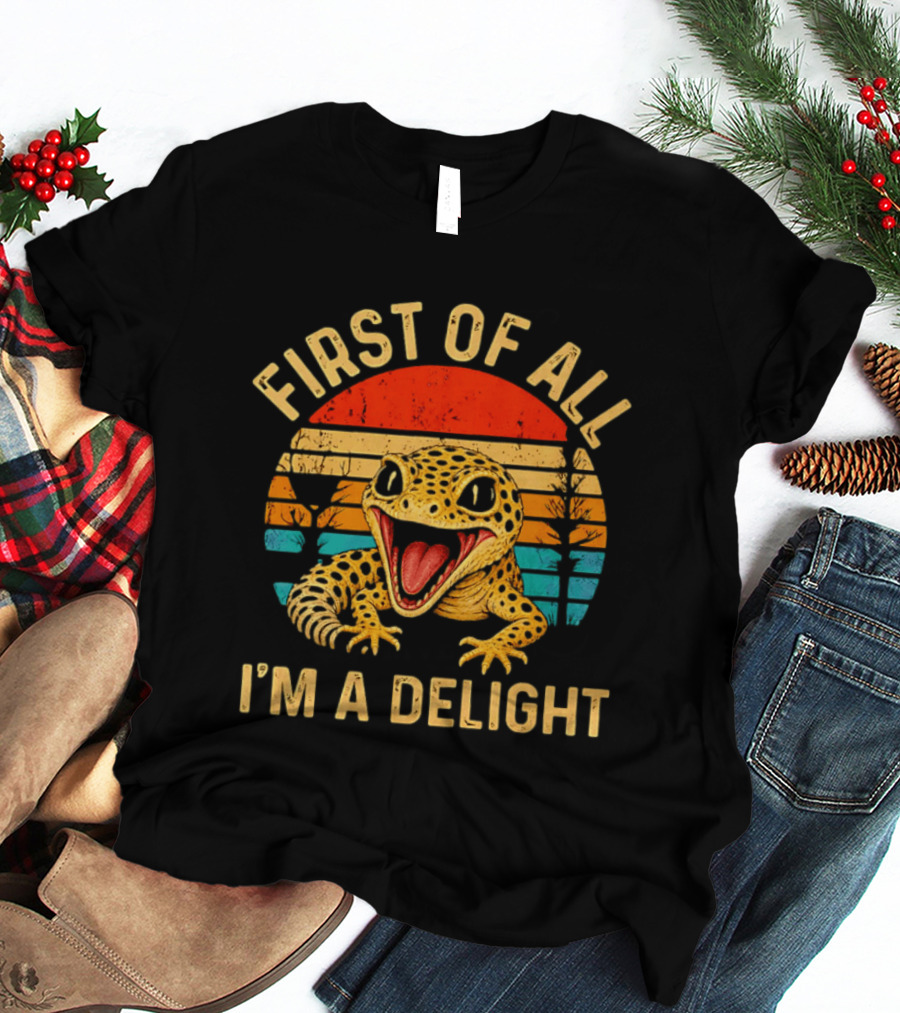 First Of All I'm A Delight Leopard Gecko T-Shirt