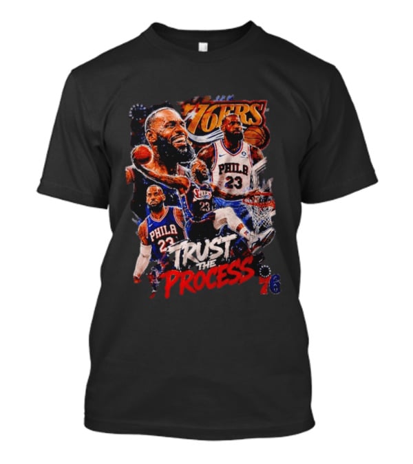 Trust The Process LeBron James Philadelphia 76ers 76ers T-Shirt