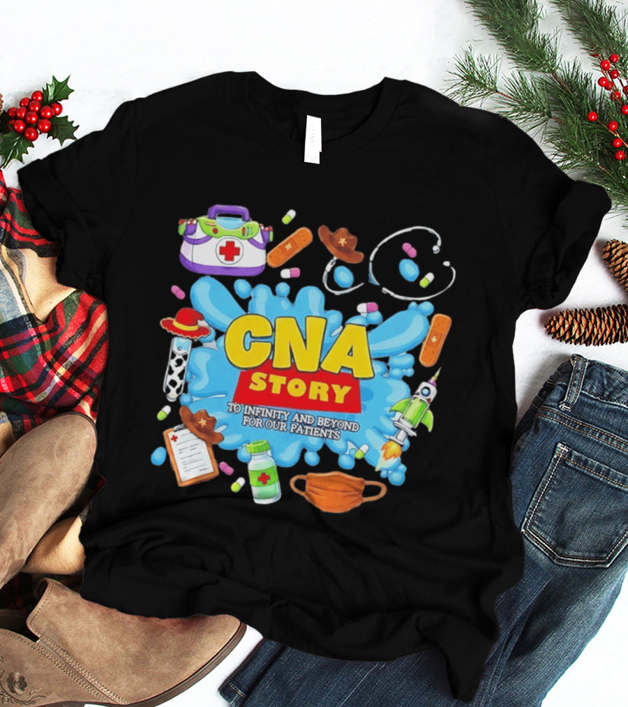 CNA Story To Infinity And Beyond For Our Patients With Medical T-Shirt