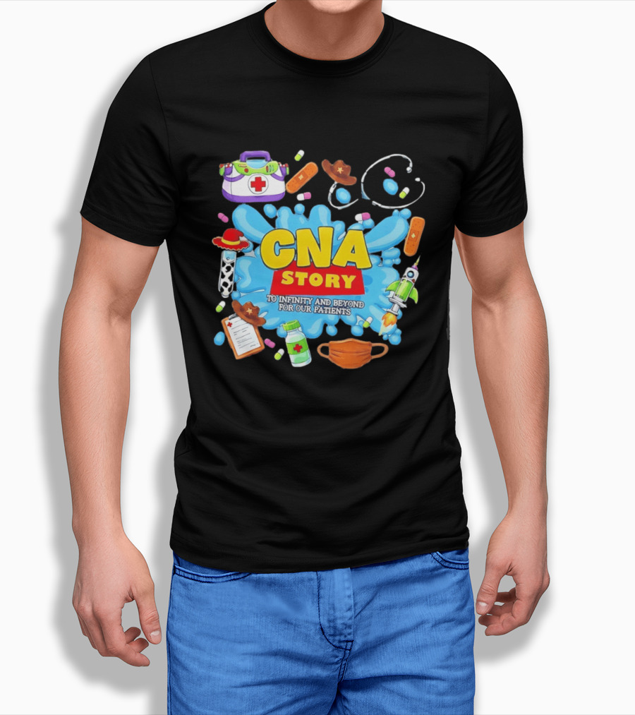 CNA Story To Infinity And Beyond For Our Patients With Medical T-Shirt
