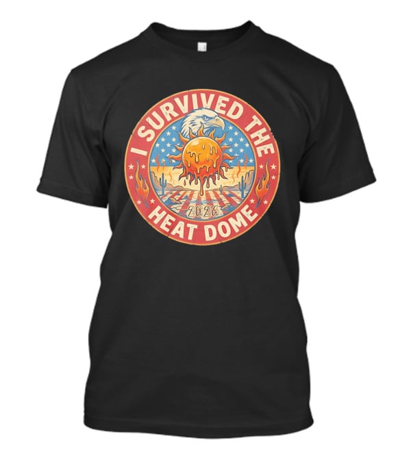 I Survived The 2026 Heat Dome Eagle And Melting Sun Southwest Desert Cactus Flames T-Shirt