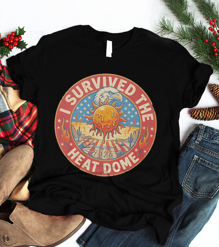 I Survived The 2026 Heat Dome Eagle And Melting Sun Southwest Desert Cactus Flames T-Shirt