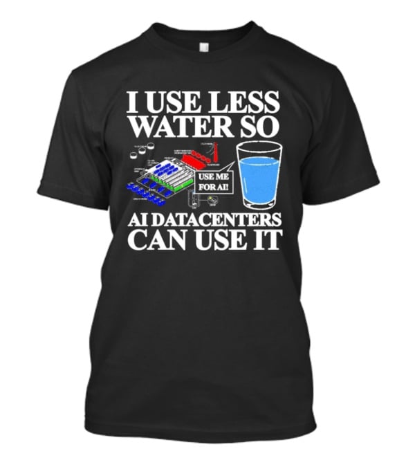 Water Conservation For AI Data Centers Environmental Awareness T-Shirt