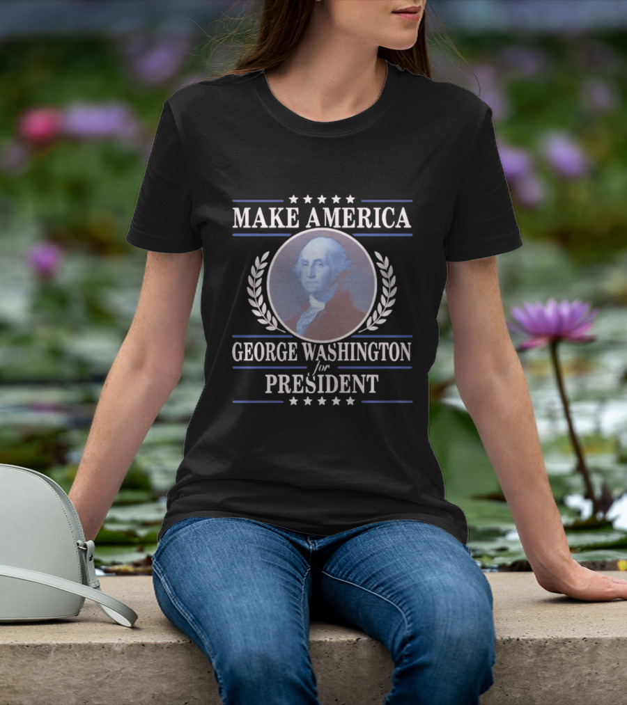 Make America George Washington For President Patriotic Stars And Laurels T-Shirt