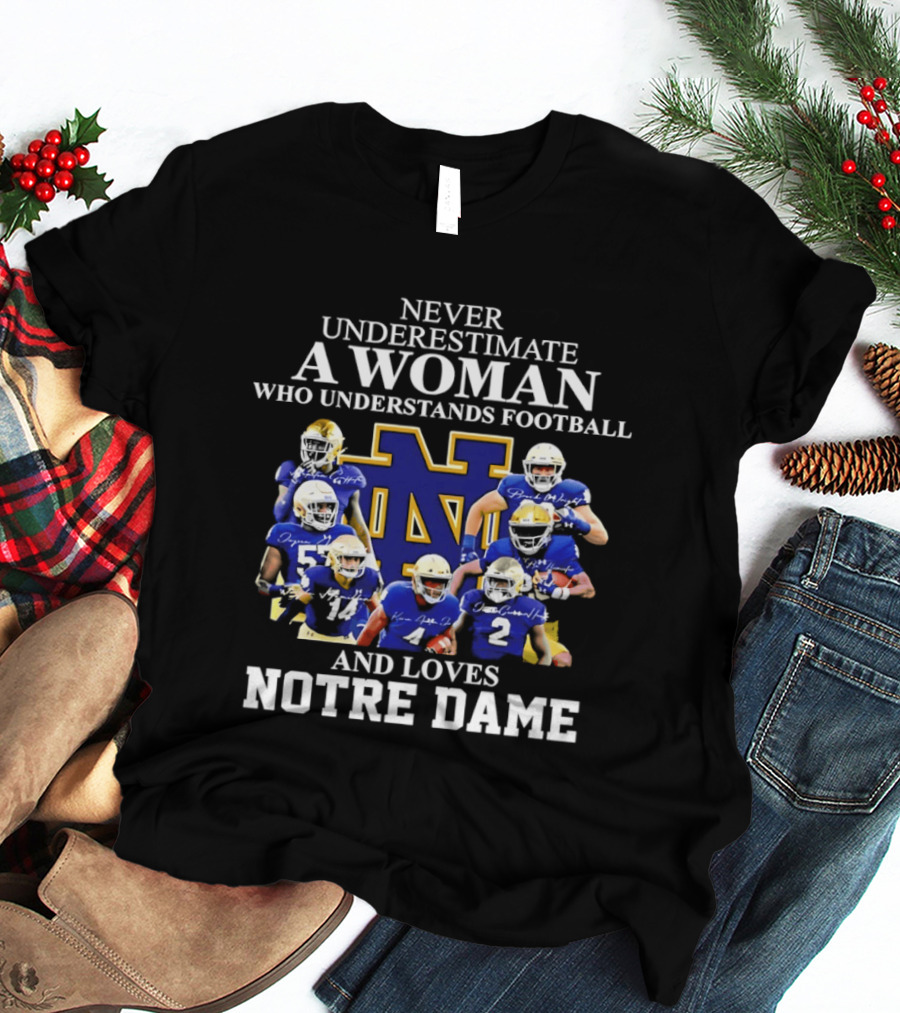 Never Underestimate A Woman Who Understands Football And Loves Notre Dame T-Shirt