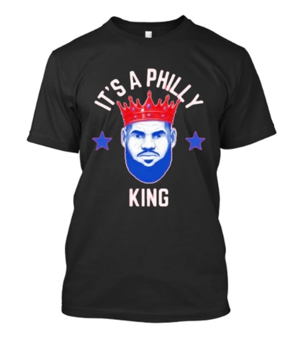Lebron James It's A Philly King Philadelphia 76ers T-Shirt