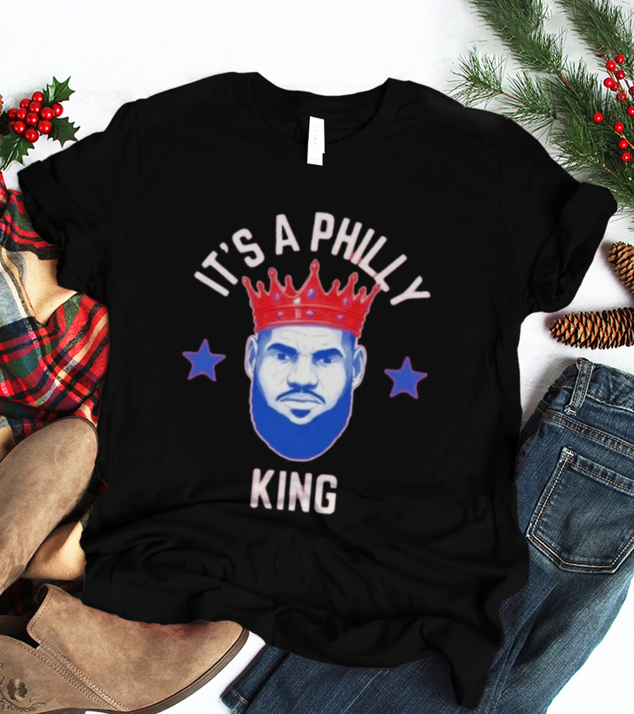 Lebron James It's A Philly King Philadelphia 76ers T-Shirt