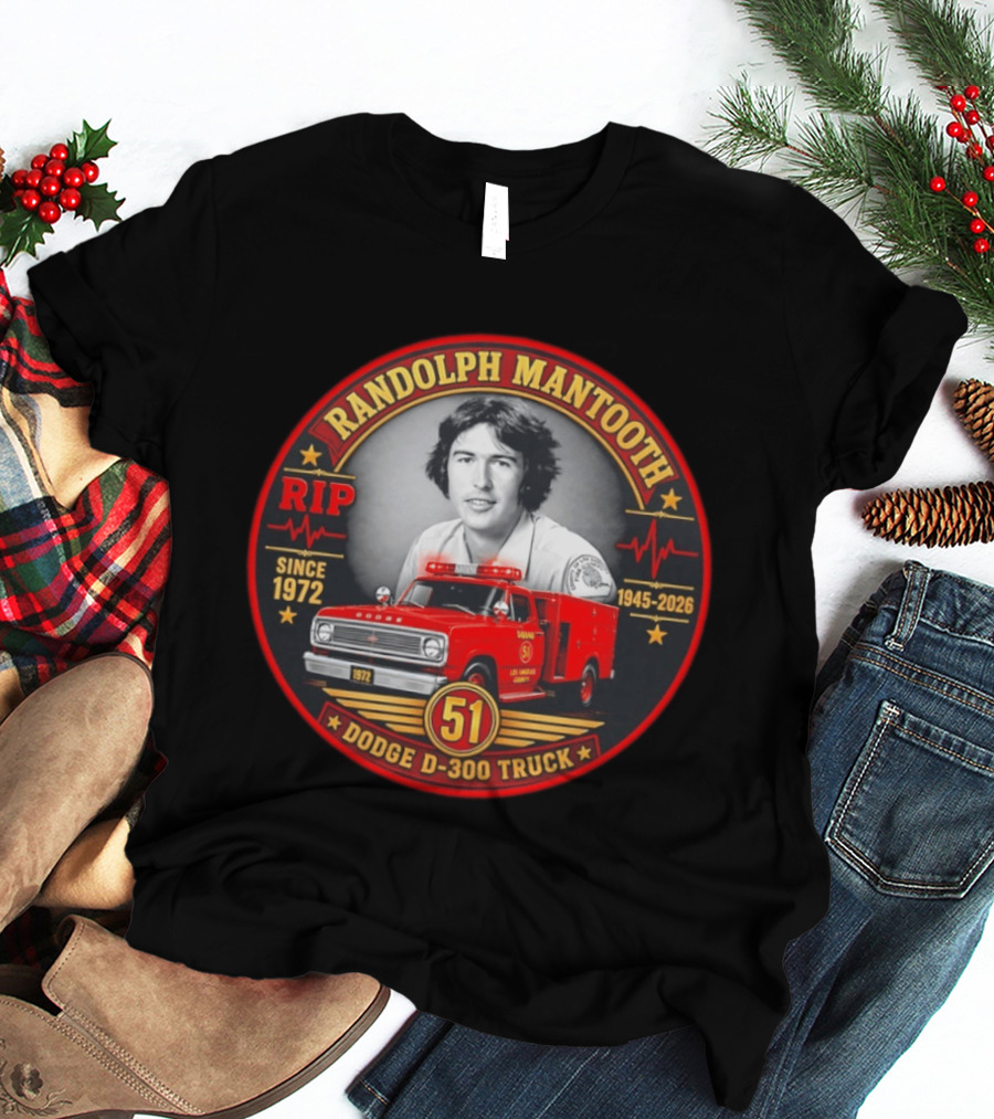 RIP Randolph Mantooth 1945 2026 Los Angeles Squad 51 Dodge D 300 Truck Since 1972 T-Shirt