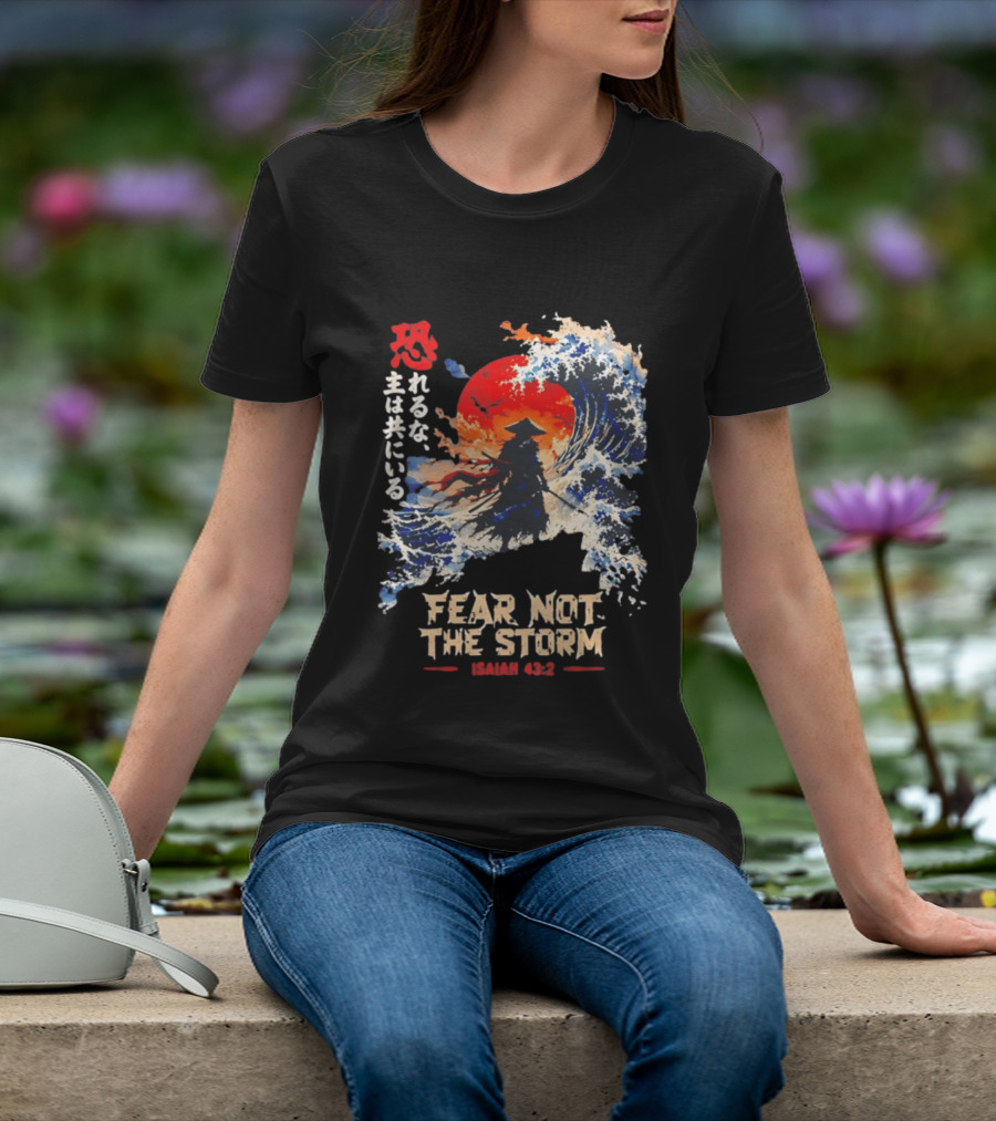 Samurai Ocean Scene Fear Not The Storm Isaiah 43:2 T-Shirt