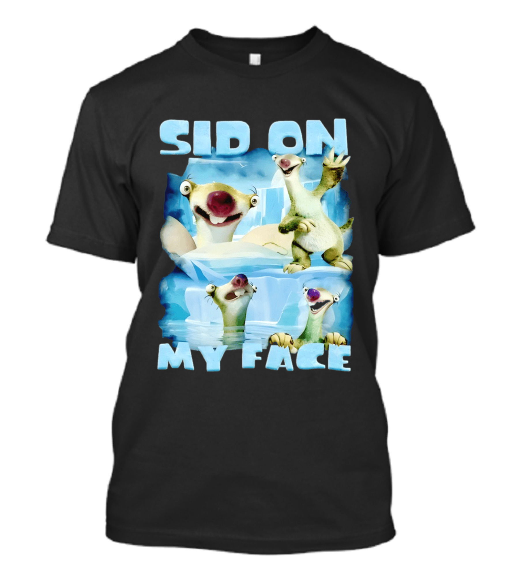 Sid On My Face Sloth Meme Ice Age Character Funny Scene T-Shirt