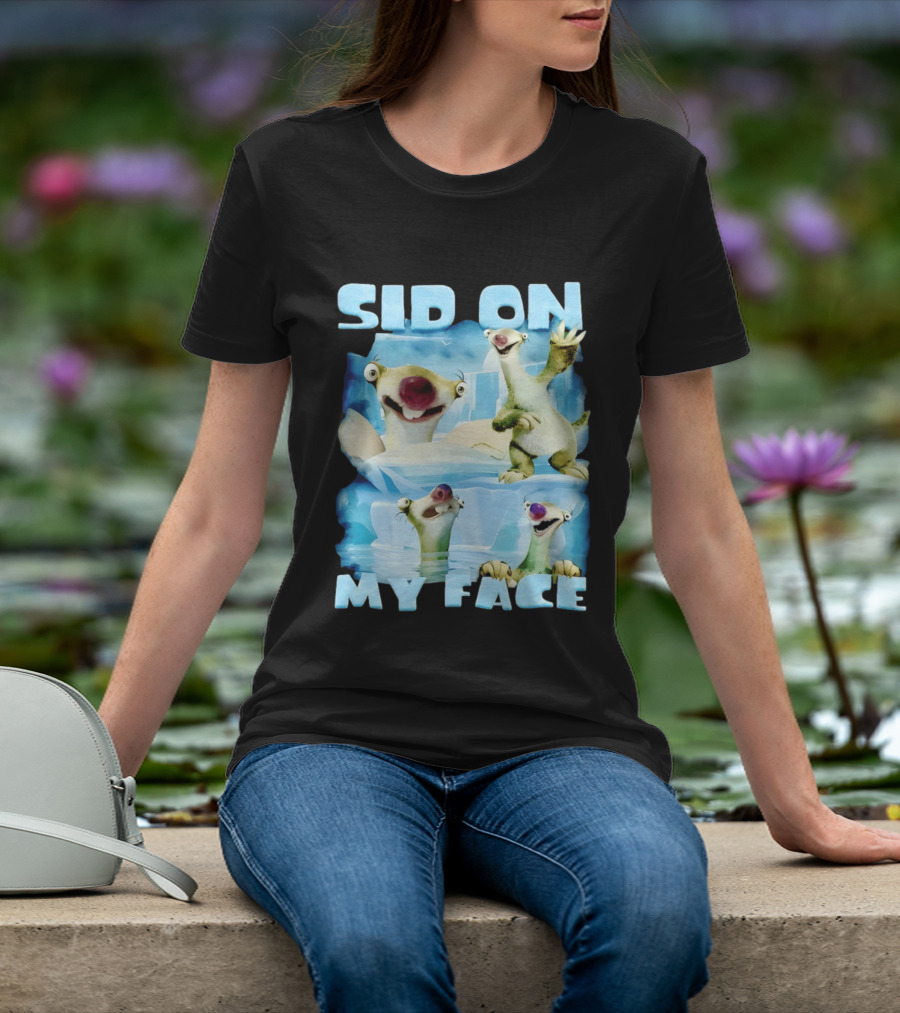 Sid On My Face Sloth Meme Ice Age Character Funny Scene T-Shirt