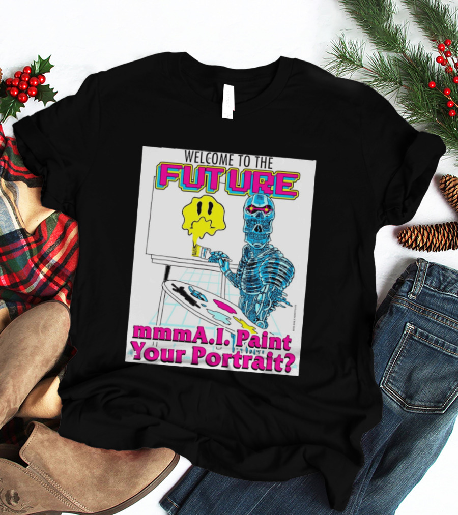 Welcome To The Future MmmaI Paint Your Portrait Robot Skull T-Shirt