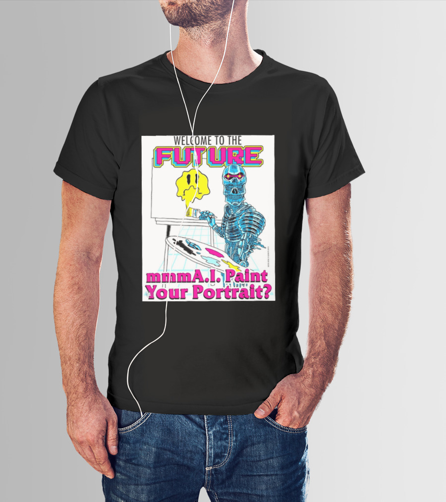 Welcome To The Future MmmaI Paint Your Portrait Robot Skull T-Shirt
