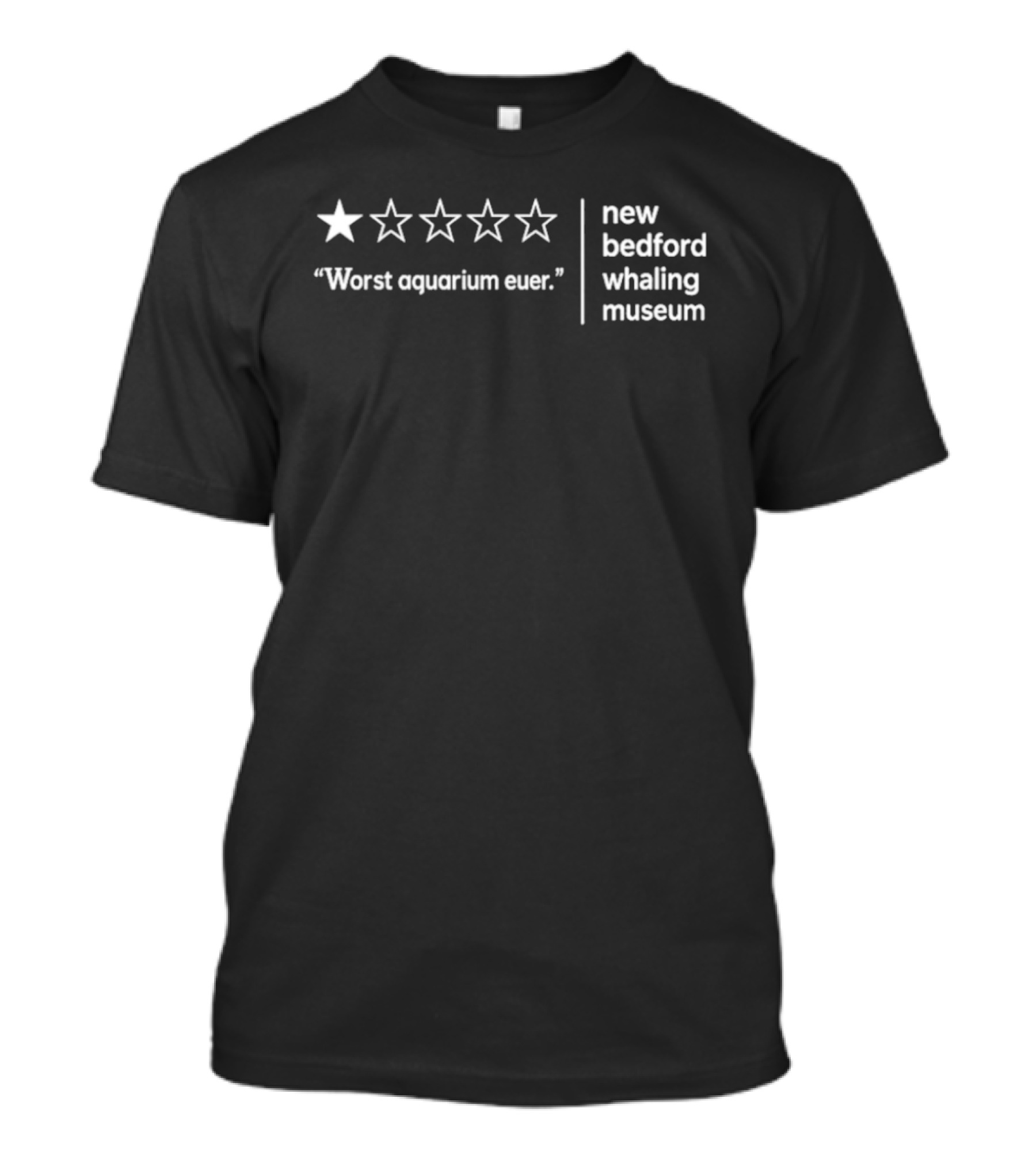 New Bedford Whaling Museum Worst Aquarium Ever One Star Review T-Shirt