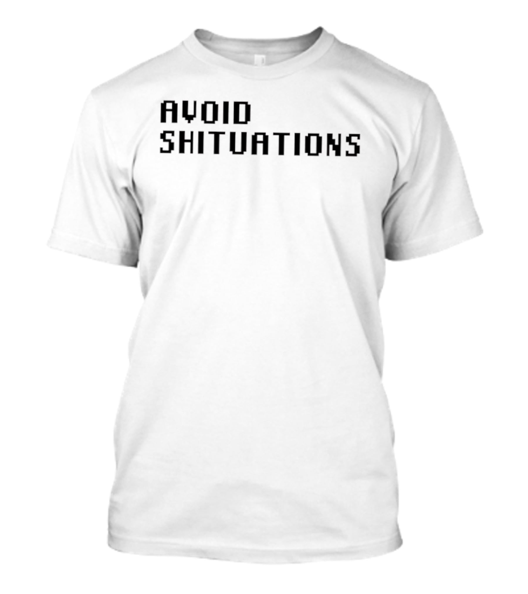 AVOID SHITUATIONS Funny Phrase For Humor Lovers T-Shirt