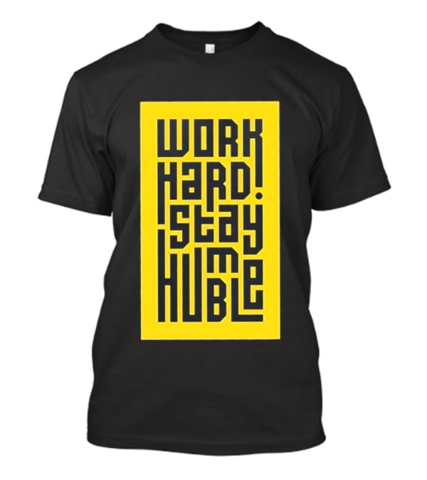 Work Hard Stay Humble Motivational Yellow And Black T-Shirt