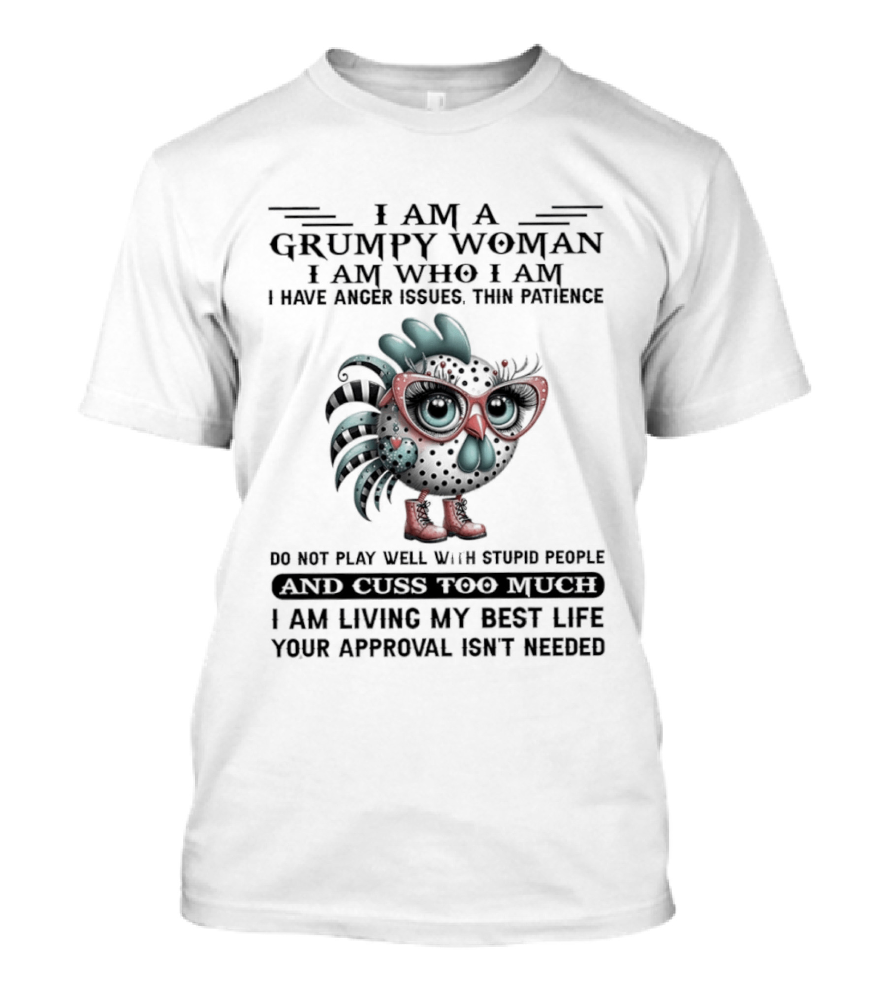 I Am A Grumpy Woman Thin Patience Anger Issues Living My Best Life Approval Not Needed T-Shirt