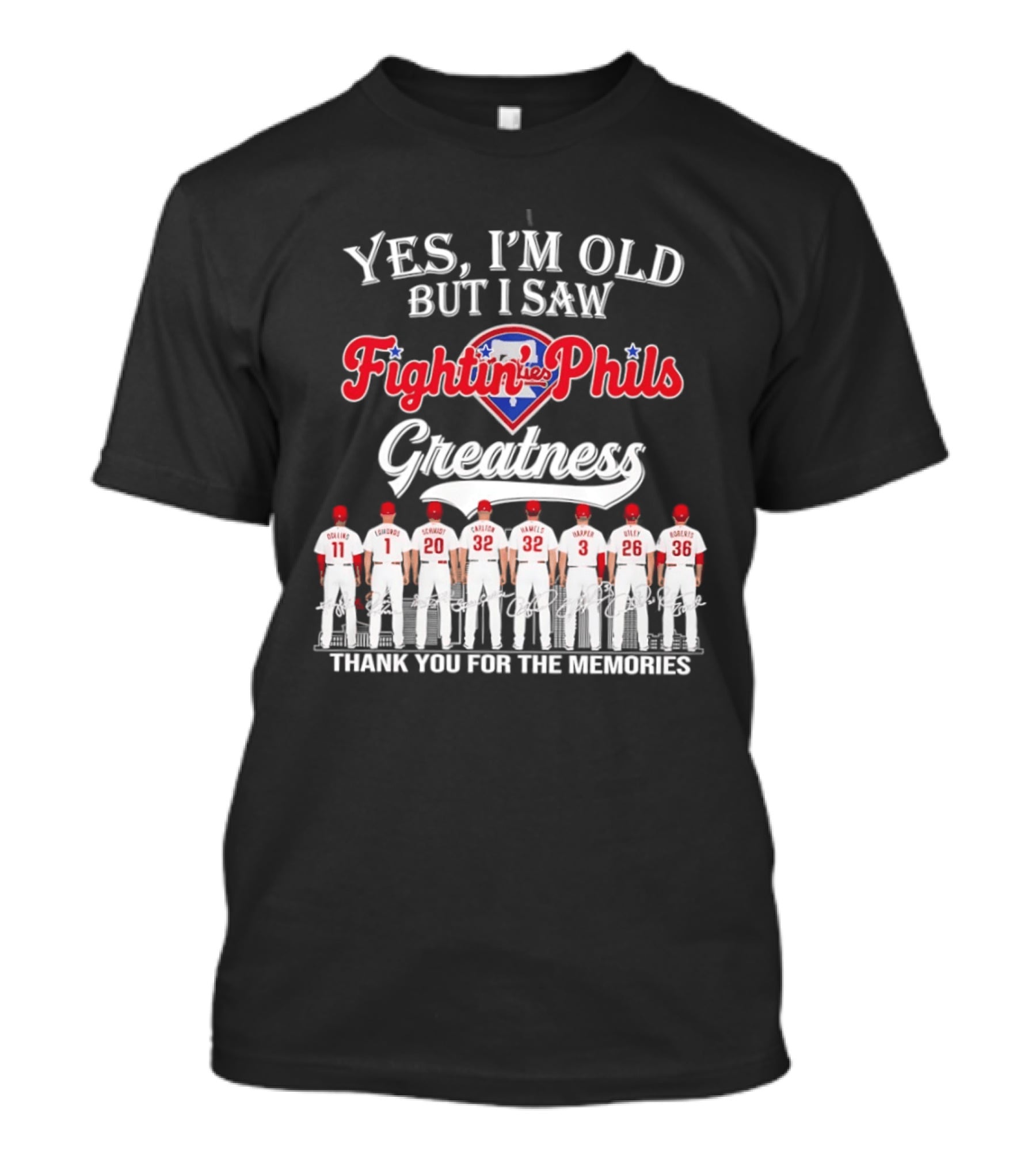 Yes I'm Old But I Saw Fightin' Phils Greatness Thank You For The Memories T-Shirt