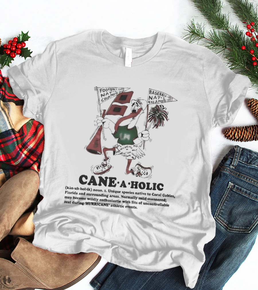 Cane A Holic Noun Passion For Miami Hurricanes Concept T-Shirt