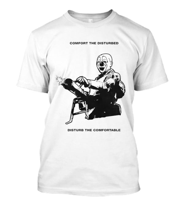 Comfort The Disturbed Disturb The Comfortable Clown With Chaotic Cannon T-Shirt