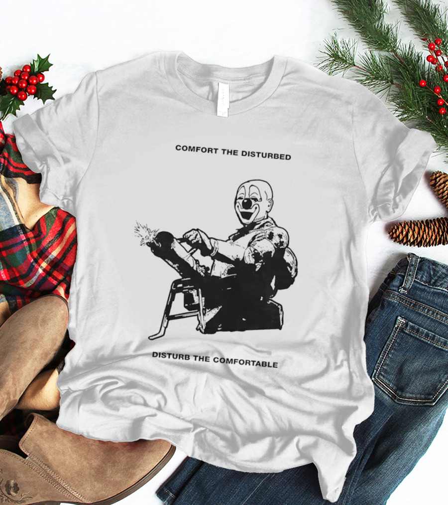 Comfort The Disturbed Disturb The Comfortable Clown With Chaotic Cannon T-Shirt
