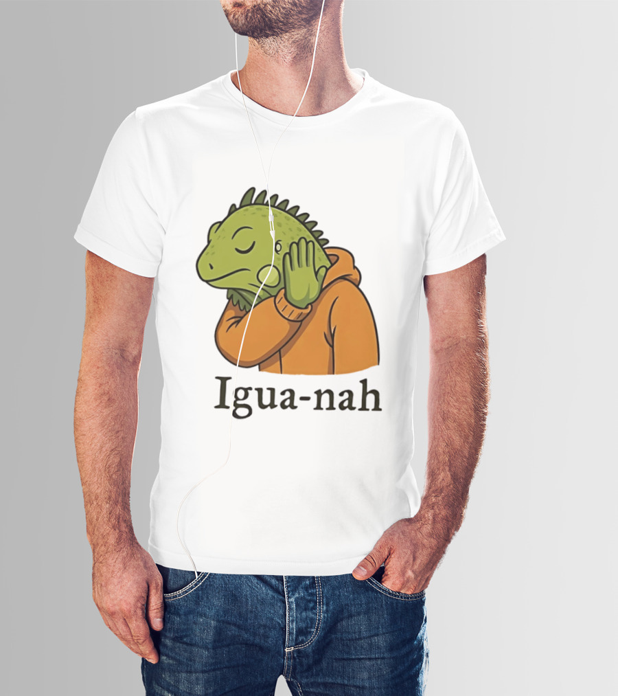 Iguana Igua Nah Meme T-Shirt