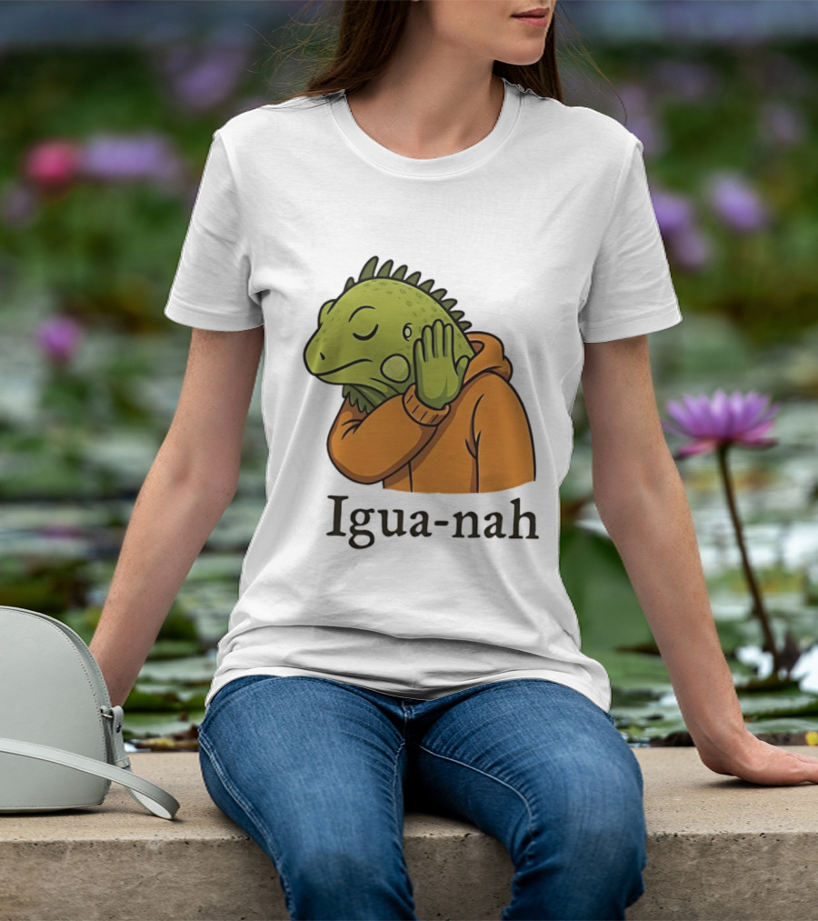 Iguana Igua Nah Meme T-Shirt