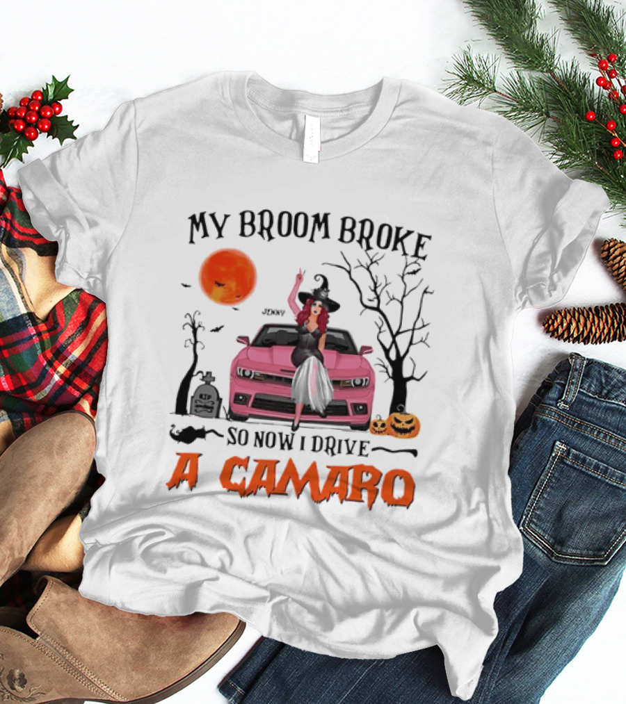 My Broom Broke So Now I Drive A Camaro Halloween Witch T-Shirt