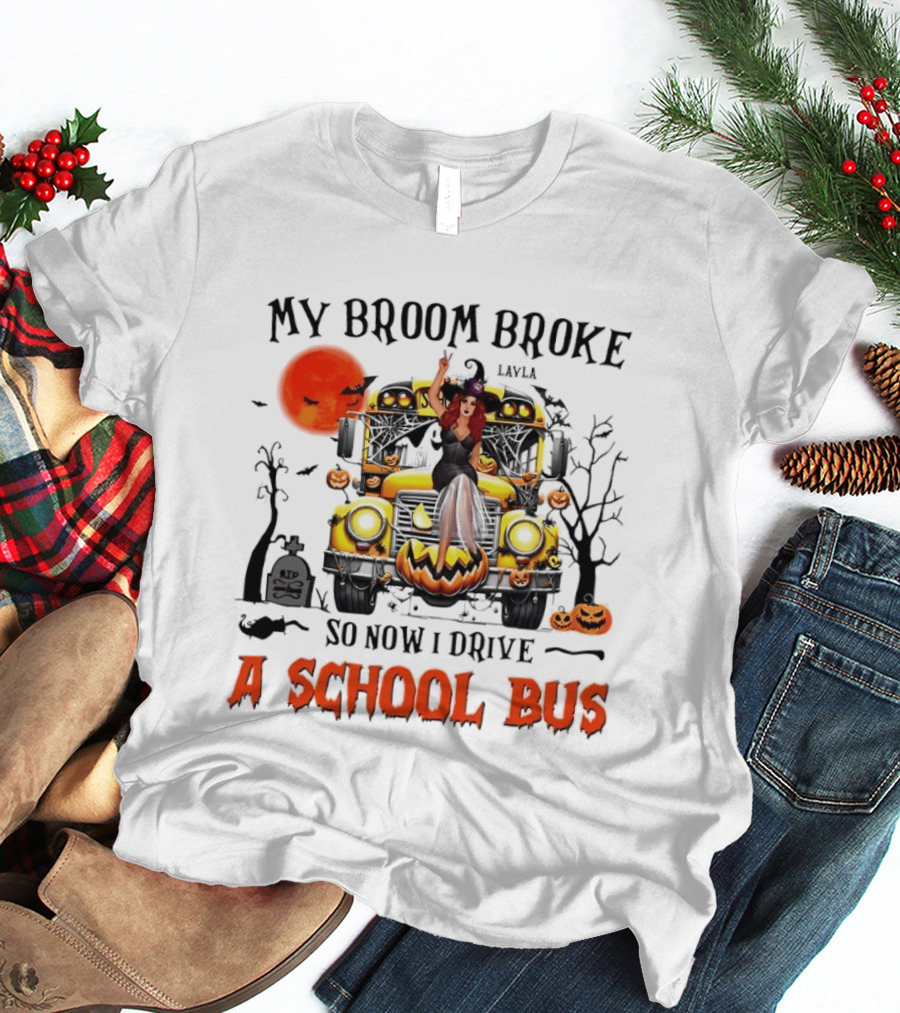 Layla Witch Rides School Bus My Broom Broke So Now I Drive A School Bus Halloween T-Shirt