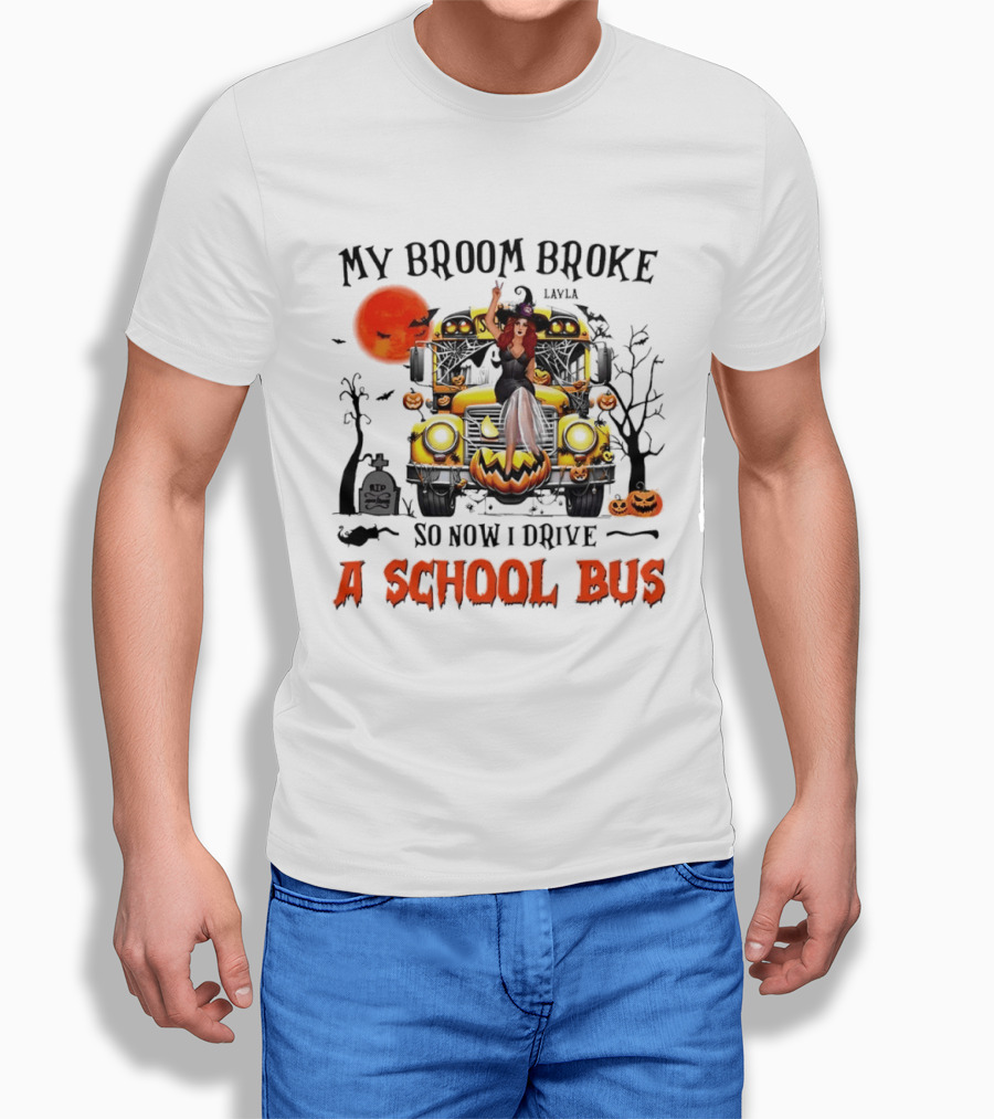 Layla Witch Rides School Bus My Broom Broke So Now I Drive A School Bus Halloween T-Shirt
