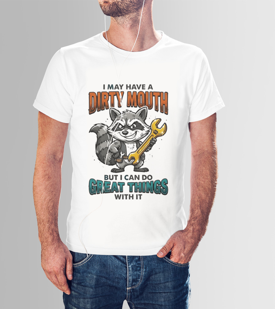 Raccoon I May Have A Dirty Mouth But I Can Do Great Things With It Wrench T-Shirt