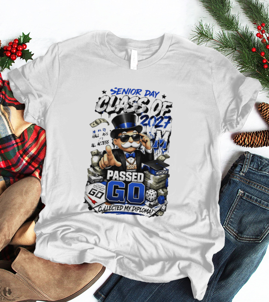 Senior Day Class Of 2027 No More Hall Pass All Access Passed Go Collected My Diploma Monopoly 2027 T-Shirt