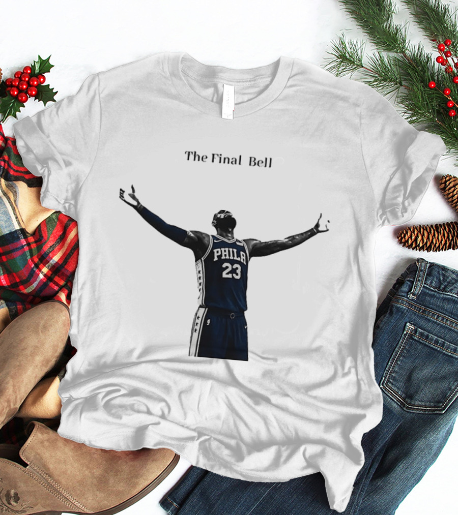 The Final Bell PHILA 23 Philadelphia 76ers NBA T-Shirt