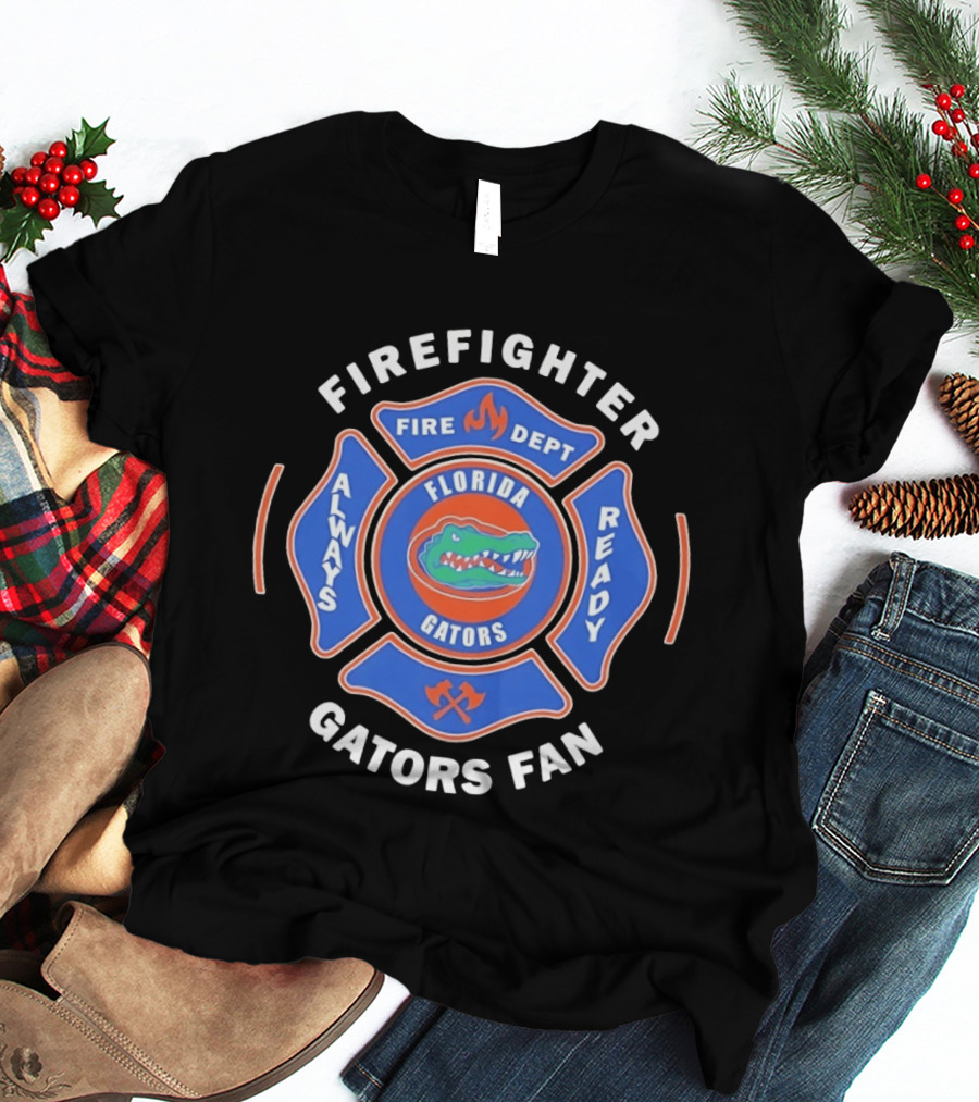 Florida Gators Firefighter Fan Always Ready Fire Dept T-Shirt
