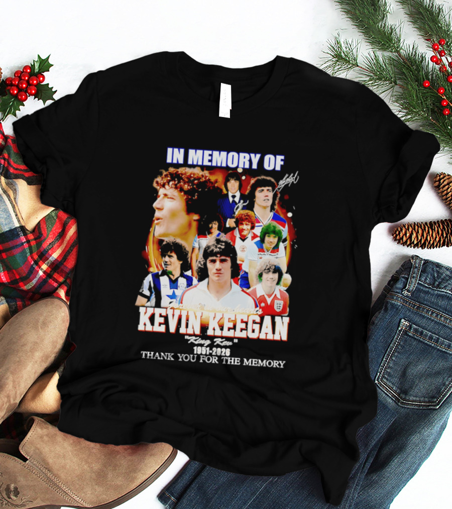 In Memory Of Kevin Keegan King Kev Thank You For The Memory 1951 2026 T-Shirt